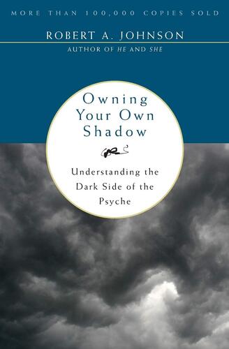 Robert A Johnson Owning Your Own Shadow